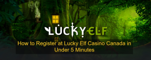How to Register at Lucky Elf Casino Canada in Under 5 Minutes