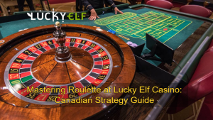 Mastering Roulette at Lucky Elf Casino_ Canadian Strategy Guide