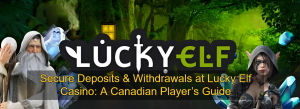 Secure Deposits & Withdrawals at Lucky Elf Casino_ A Canadian Player’s Guide