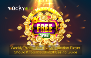 Weekly Promotions Every Canadian Player Should Know – Lucky Elf Casino Guide