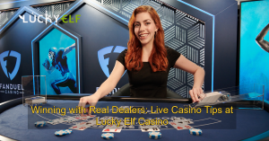 Winning with Real Dealers_ Live Casino Tips at Lucky Elf Casino